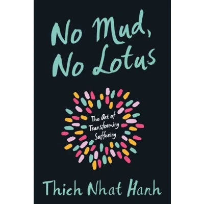 Image of No Mud, Lotus: The Art of Transforming Suffering