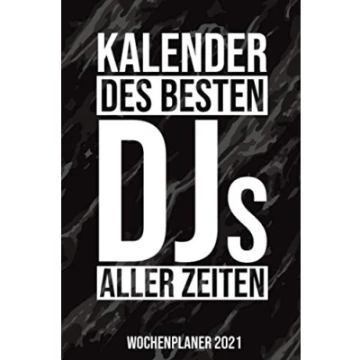 Image of Kalender Des Besten DJs Aller Zeiten Wochenplaner 2021: 2021 für einen DJ I Januar Dezember Format 6x9 Zoll, DIN A5 Soft Cover matt