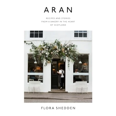 Image of Aran: Recipes and Stories from a Bakery in the Heart of Scotland