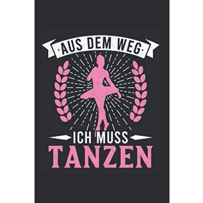 Image of Tänzerin Notizbuch: Aus dem Weg Ich muss tanzen Geschenk / 6x9 Zoll 120 linierte Seiten