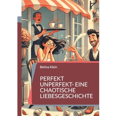 Image of Perfekt unperfekt eine chaotische Liebesgeschichte