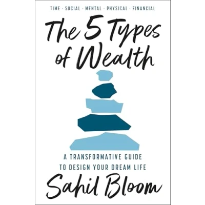 Image of The 5 Types of Wealth: life changing international bestseller, a guide to building happier, healthier, wealthier