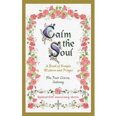 Image of Calm the Soul: A Book of Simple Wisdom and Prayer