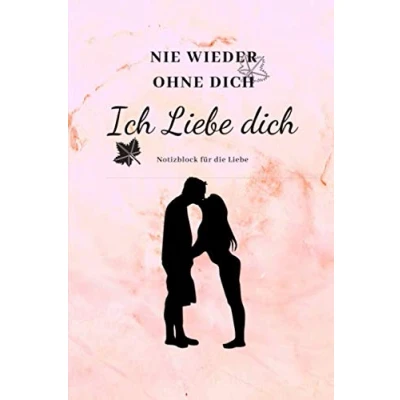 Image of NIE WIEDER OHNE DICH ICH LIEBE DICH: A5 Notizbuch BLANKO LIEBLINGSMENSCH GESCHENKE PÄRCHEN FREUNDIN FREUNDSCHAFT FREUNDINNENBUCH VALENTINSTAG GESCHENKIDEE PÄRCHENBUCH