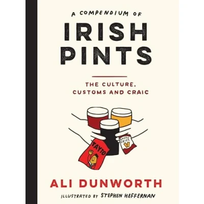 Image of A Compendium of Irish Pints: The Culture, Customs and Craic