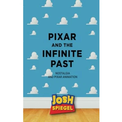 Image of Pixar and the Infinite Past: Nostalgia Animation
