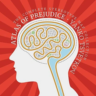 Image of Atlas of Prejudice: The Complete Stereotype Map Collection